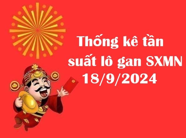Thống kê tần suất lô gan SXMN 18/9/2024