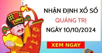 Nhận định XS Quảng Trị ngày 10/10/2024 chốt số ăn lộc thứ 5