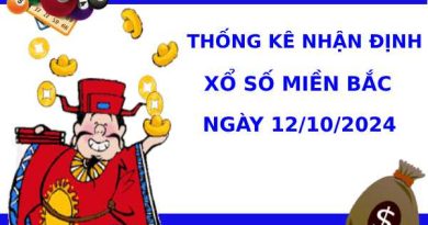 Thống kê nhận định XSMB 12/10/2024 thứ 7 chuẩn xác