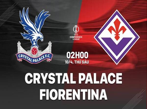 Đối đầu Crystal Palace vs Fiorentina, 02h00 ngày 10/4 Đối đầu Crystal Palace vs Fiorentina, 02h00 ngày 10/4