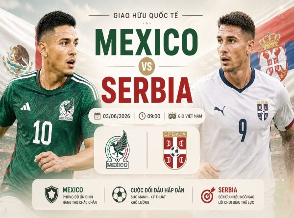 Nhận định chuyên gia Mexico vs Serbia 09h00 hôm nay